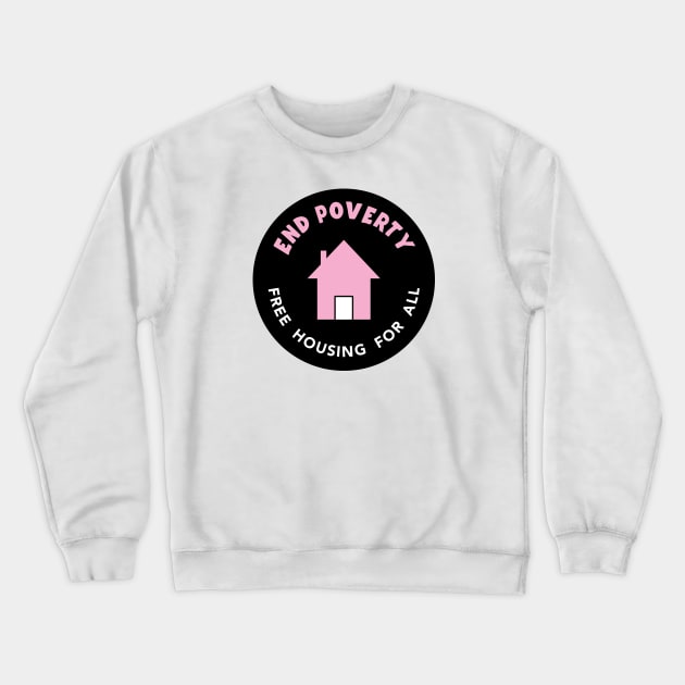 End Poverty - Free Housing For All Crewneck Sweatshirt by Football from the Left